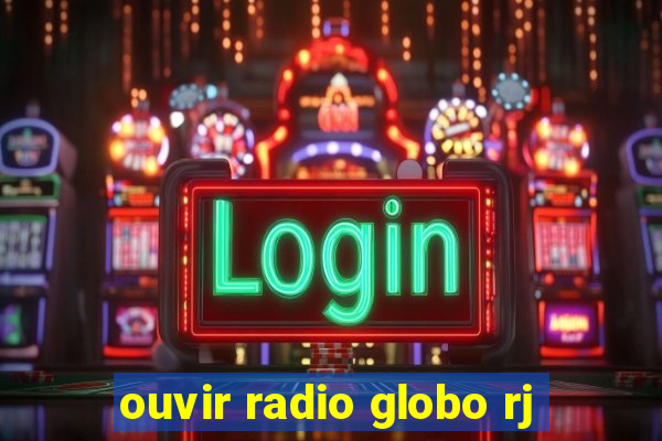 ouvir radio globo rj